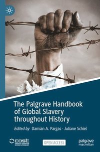 bokomslag The Palgrave Handbook of Global Slavery throughout History