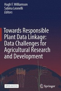 bokomslag Towards Responsible Plant Data Linkage: Data Challenges for Agricultural Research and Development