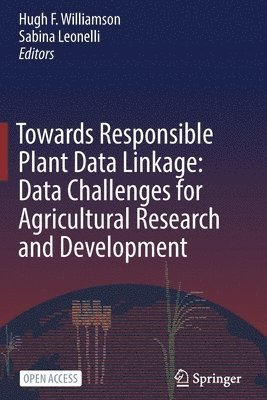 bokomslag Towards Responsible Plant Data Linkage: Data Challenges for Agricultural Research and Development