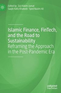 bokomslag Islamic Finance, FinTech, and the Road to Sustainability