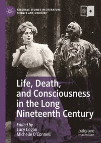 bokomslag Life, Death, and Consciousness in the Long Nineteenth Century