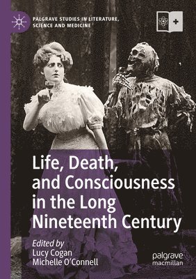 Life, Death, and Consciousness in the Long Nineteenth Century 1