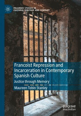 bokomslag Francoist Repression and Incarceration in Contemporary Spanish Culture