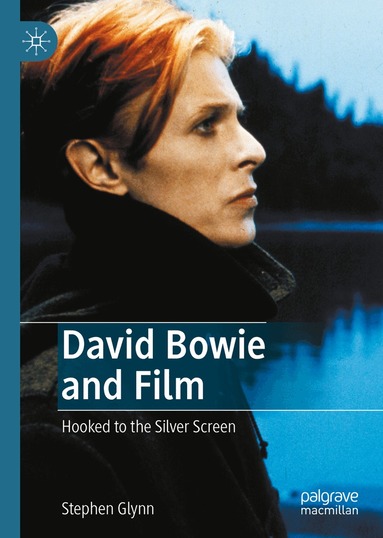 Stephen Glynn - David Bowie and Film, Inbunden