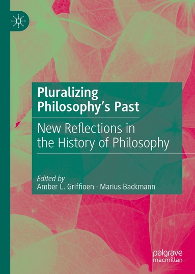 Amber L. Griffioen, Marius Backmann - Pluralizing Philosophy’s Past, Inbunden