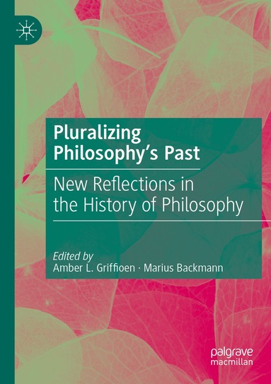 Amber L. Griffioen, Marius Backmann - Pluralizing Philosophy’s Past, Häftad