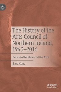 bokomslag The History of the Arts Council of Northern Ireland, 19432016