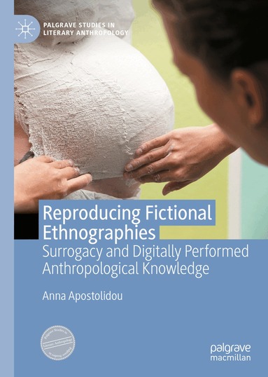 Anna Apostolidou - Reproducing Fictional Ethnographies, Inbunden