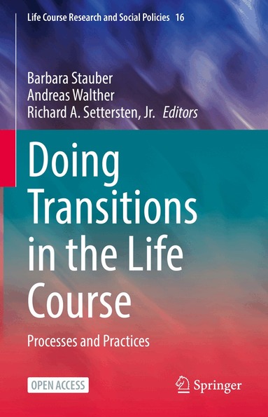 Barbara Stauber, Andreas Walther, Richard A. Settersten, Jr. - Doing Transitions in the Life Course, Inbunden