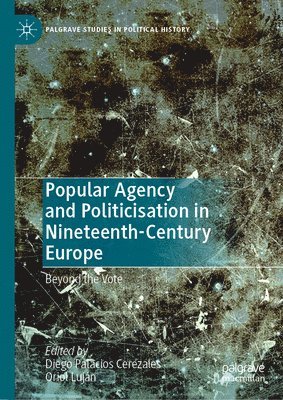 bokomslag Popular Agency and Politicisation in Nineteenth-Century Europe