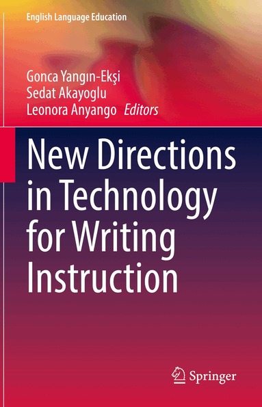 Gonca Yangın-Ekşi, Sedat Akayoglu, Leonora Anyango - New Directions in Technology for Writing Instruction, Inbunden