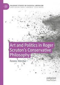 bokomslag Art and Politics in Roger Scruton's Conservative Philosophy