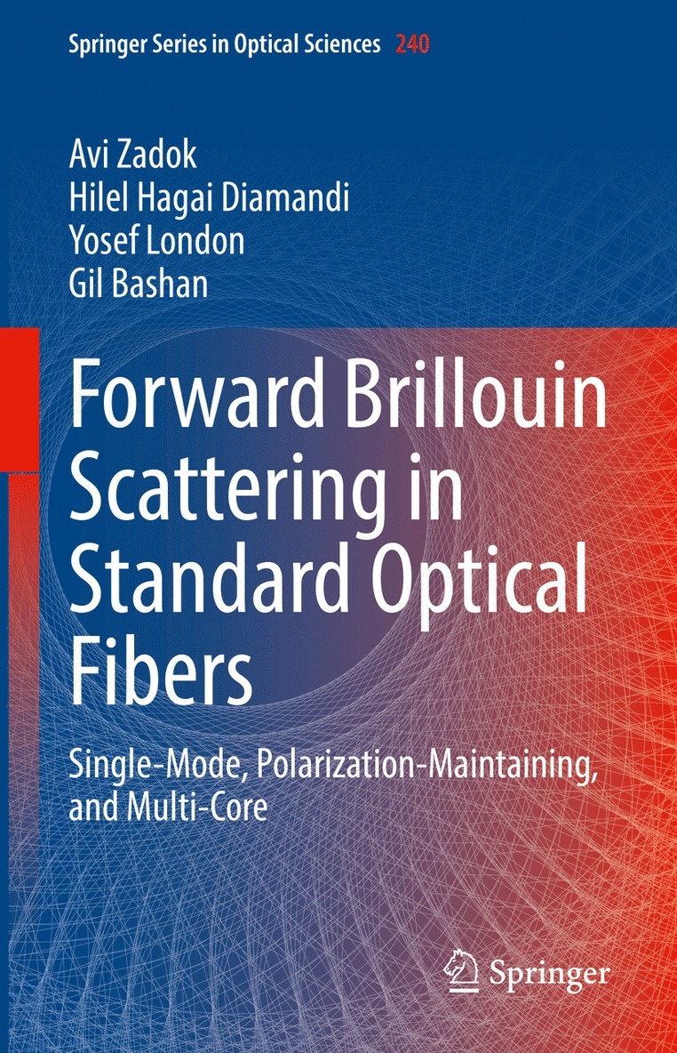 Avi Zadok, Hilel Hagai Diamandi, Yosef London, Gil Bashan - Forward Brillouin Scattering in Standard Optical Fibers, Inbunden