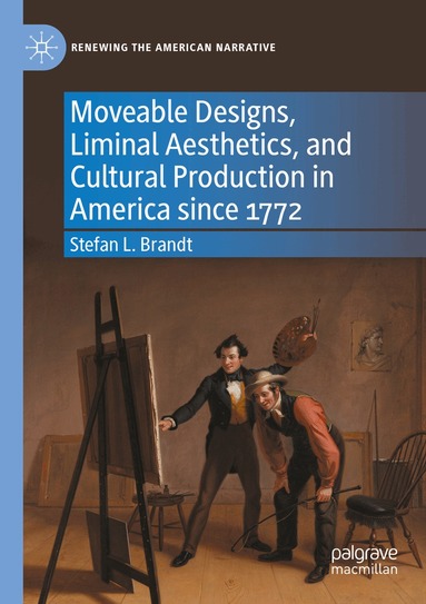 Stefan L. Brandt - Moveable Designs, Liminal Aesthetics, and Cultural Production in America since 1772, Häftad