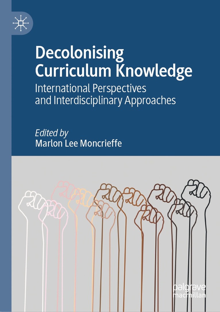 Marlon Lee Moncrieffe - Decolonising Curriculum Knowledge, Inbunden