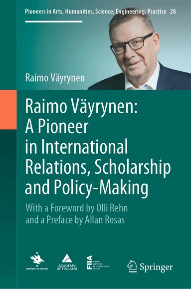Raimo Väyrynen - Raimo Väyrynen: A Pioneer in International Relations, Scholarship and Policy-Making, Inbunden