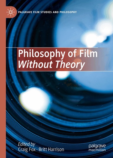 Craig Fox, Britt Harrison - Philosophy of Film Without Theory, Inbunden