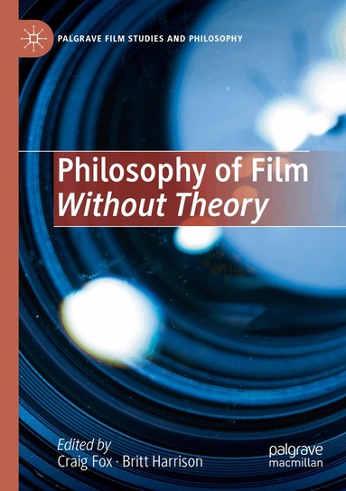 Craig Fox, Britt Harrison - Philosophy of Film Without Theory, Häftad