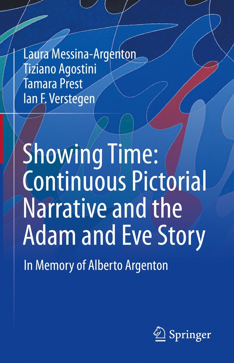 Laura Messina-Argenton, Tiziano Agostini, Tamara Prest, Ian F. Verstegen - Showing Time: Continuous Pictorial Narrative and the Adam and Eve Story, Inbunden