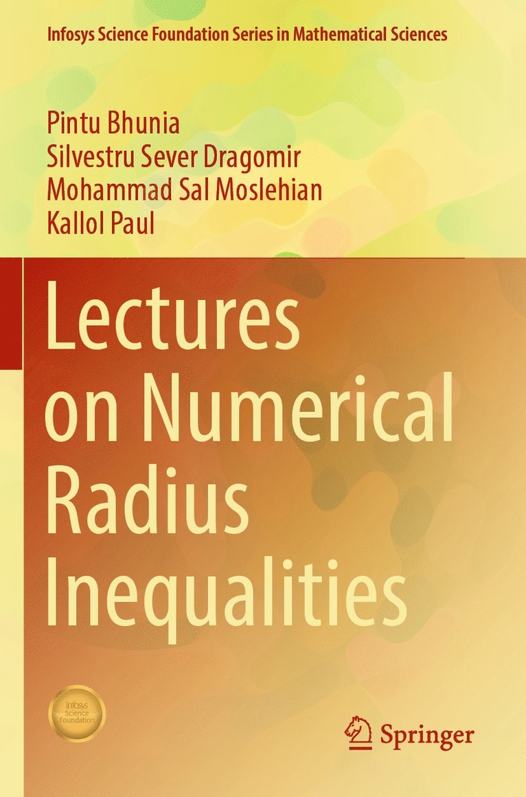 Pintu Bhunia, Silvestru Sever Dragomir, Mohammad Sal Moslehian, Kallol Paul - Lectures on Numerical Radius Inequalities, Häftad