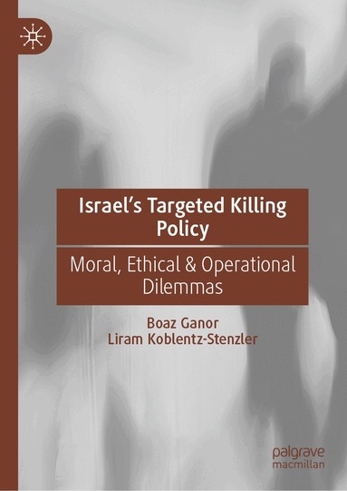 Boaz Ganor, Liram Koblentz-Stenzler - Israel’s Targeted Killing Policy, Inbunden