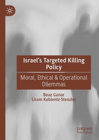 Boaz Ganor, Liram Koblentz-Stenzler - Israel’s Targeted Killing Policy, Häftad