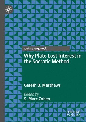 Why Plato Lost Interest in the Socratic Method 1