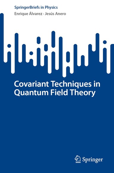 Enrique Álvarez, Jesús Anero - Covariant Techniques in Quantum Field Theory, Häftad