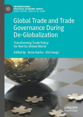 Anna Karhu, Eini Haaja - Global Trade and Trade Governance During De-Globalization, Häftad. Tillgänglighet: Lägg i varukorg