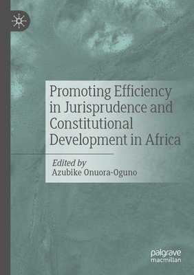 Azubike Onuora-Oguno - Promoting Efficiency in Jurisprudence and Constitutional Development in Africa, Häftad