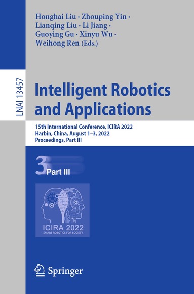 Honghai Liu, Zhouping Yin, Lianqing Liu, Li Jiang, Guoying Gu, Xinyu Wu, Weihong Ren - Intelligent Robotics and Applications, Häftad