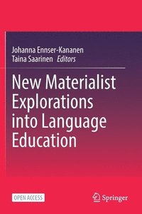 bokomslag New Materialist Explorations into Language Education