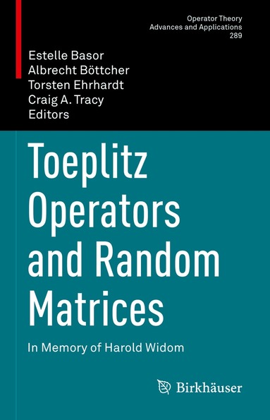 Estelle Basor, Albrecht Böttcher, Torsten Ehrhardt, Craig A. Tracy - Toeplitz Operators and Random Matrices, Inbunden