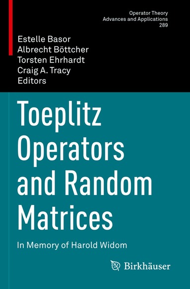 Estelle Basor, Albrecht Böttcher, Torsten Ehrhardt, Craig A. Tracy - Toeplitz Operators and Random Matrices, Häftad