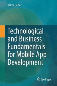 bokomslag Technological and Business Fundamentals for Mobile App Development