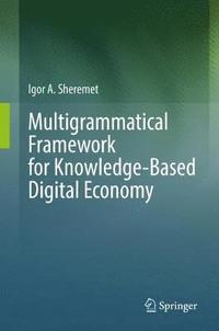 bokomslag Multigrammatical Framework for Knowledge-Based Digital Economy