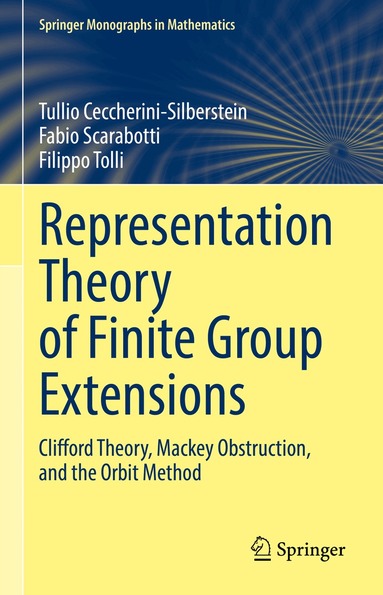Tullio Ceccherini-Silberstein, Fabio Scarabotti, Filippo Tolli - Representation Theory of Finite Group Extensions, Inbunden