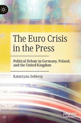 bokomslag The Euro Crisis in the Press