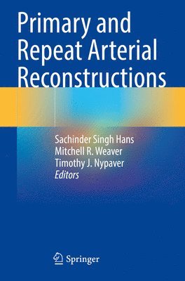 Sachinder Singh Hans, Mitchell R. Weaver, Timothy J. Nypaver - Primary and Repeat Arterial Reconstructions, Häftad