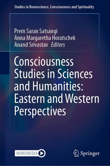Prem Saran Satsangi, Anna Margaretha Horatschek, Anand Srivastav - Consciousness Studies in Sciences and Humanities: Eastern and Western Perspectives, Inbunden