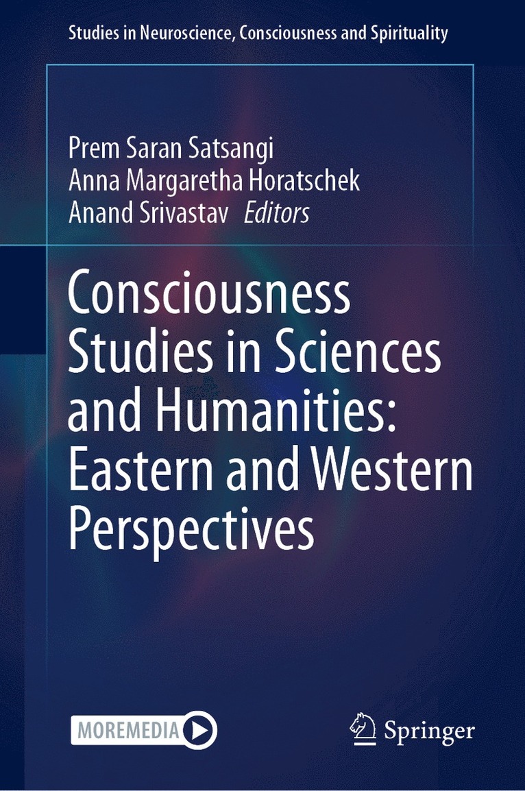 Prem Saran Satsangi, Anna Margaretha Horatschek, Anand Srivastav - Consciousness Studies in Sciences and Humanities: Eastern and Western Perspectives, Inbunden