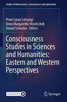 bokomslag Consciousness Studies in Sciences and Humanities: Eastern and Western Perspectives