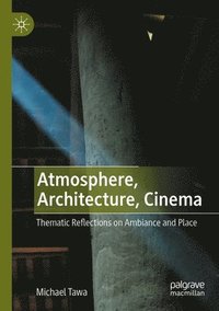 bokomslag Atmosphere, Architecture, Cinema