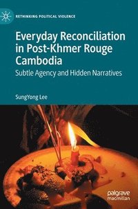 bokomslag Everyday Reconciliation in Post-Khmer Rouge Cambodia