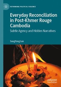 bokomslag Everyday Reconciliation in Post-Khmer Rouge Cambodia