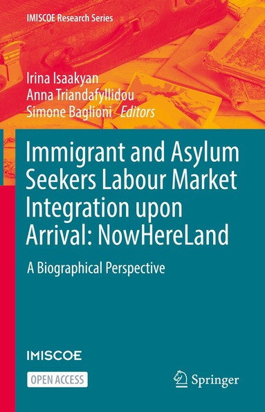 Irina Isaakyan, Anna Triandafyllidou, Simone Baglioni - Immigrant and Asylum Seekers Labour Market Integration upon Arrival: NowHereLand, Inbunden