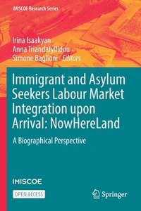 bokomslag Immigrant and Asylum Seekers Labour Market Integration upon Arrival: NowHereLand