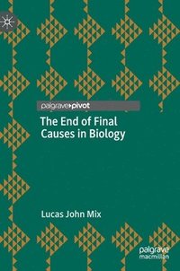 bokomslag The End of Final Causes in Biology