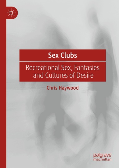 Chris Haywood - Sex Clubs, Inbunden