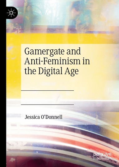 bokomslag Gamergate and Anti-Feminism in the Digital Age